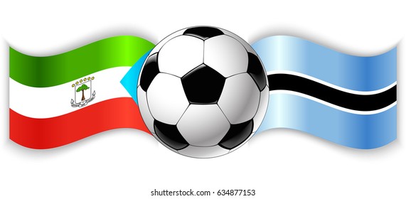 Equatorial Guinean and Motswana wavy flags with football ball. Equatorial Guinea combined with Botswana isolated on white. Football match or international sport competition concept.