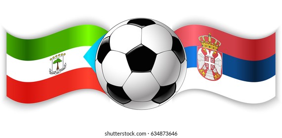 Equatorial Guinean and Serbian wavy flags with football ball. Equatorial Guinea combined with Serbia isolated on white. Football match or international sport competition concept.