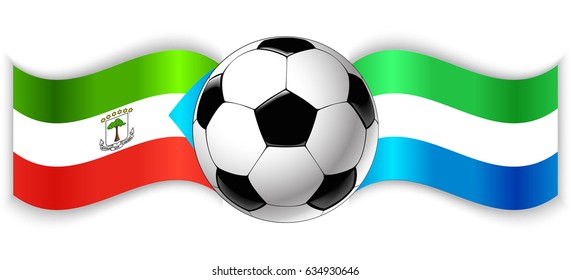 Equatorial Guinean and Sierra Leonean wavy flags with football ball. Equatorial Guinea combined with Sierra Leone isolated on white. Football match or international sport competition concept.