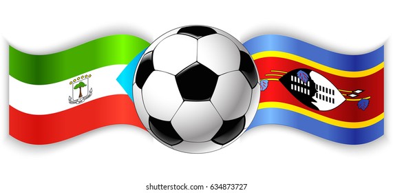 Equatorial Guinean and Swazi wavy flags with football ball. Equatorial Guinea combined with Swaziland isolated on white. Football match or international sport competition concept.