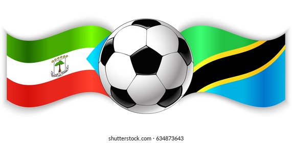 Equatorial Guinean and Tanzanian wavy flags with football ball. Equatorial Guinea combined with Tanzania isolated on white. Football match or international sport competition concept.