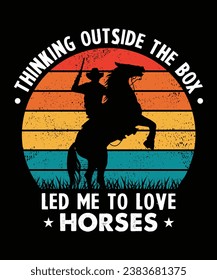 Equestrian Elegance Horse Lover T-Shirt saying "Thinking Outside The Box Led Me To Love Horses”