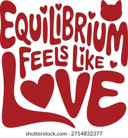 Equilibrium se siente como el amor, un diseño con letras a mano con corazones y una silueta de gato