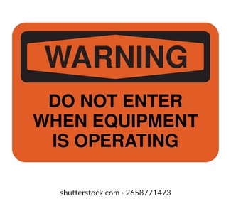 Equipment Operating Warning Sign – Orange Safety Label with Entry Restriction Notice for Hazardous Machinery Zones