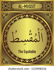 The Equitable, 99 beautiful Names of Allah, English Translate below the Arabic calligraphy