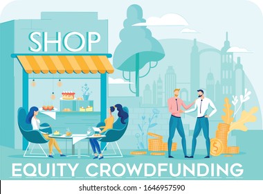 Equity Crowdfunding. Recipient Selling Business Part to Donor Investor. Long-Term Investment for Share in Company. Sweet Shop and Visitors. Businessmen Partners Handshaking and Gold Coins Stack