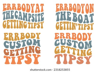 Er body on the boat gettin' tipsy, Er body on the campsite gettin' tipsy, Er body on custom gettin' tipsy retro wavy SVG bundle T-shirt designs