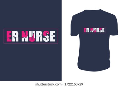  ER Nurse T Shirt Design, Lettering. Can be used for prints bags, t-shirts, posters, cards. Vector graphic, typographic poster, vintage, label.