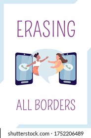 Erasing all borders poster flat vector template. Stay in touch with friend. Close relationship. Brochure, booklet one page concept design with cartoon characters. Virtual hug flyer, leaflet