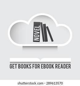 E-reading Concept: Cloud Symbol in the Middle Different Rectangles Symbolize Books, Opened Book Symbol at the Bottom with Slogan "Get Books for  Ebook Reader", White and Gray Colors