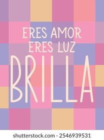 Eres amor, eres luz, brilla. Translation from Spanish - You are love, you are light, shine. Perfect design for greeting cards, posters and social media. Spanish Lettering.