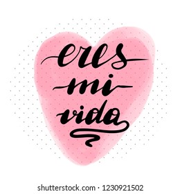 Eres mi vida, vector hand lettering. Translation from Spanish of phrase you are my life. Calligraphic inspirational inscription.