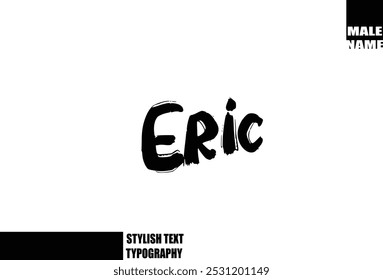 Eric Baby Boy Name In Bold Grunge And Rough Typography Brush Text