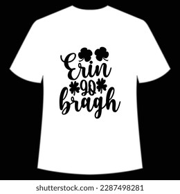 Erin go Bragh Happy St Patrick's day shirt print template, St Patrick's design, typography design for Irish day, women day, lucky clover, Irish gift