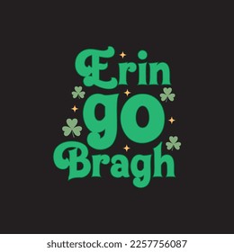 Erin Go Bragh St. Patrick's Day Sublimation. Typography Cricut Craft