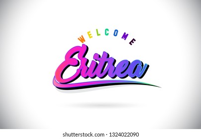 Eritrea Welcome To Word Text with Creative Purple Pink Handwritten Font and Swoosh Shape Design Vector Illustration.