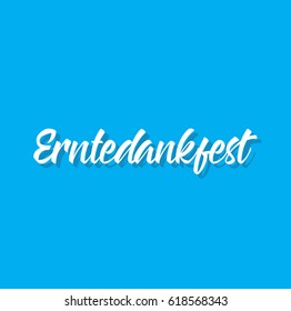 erntedankfest, text design. Vector calligraphy. Typography poster. Usable as background.
