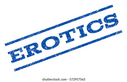 Erotics watermark stamp. Text tag between parallel lines with grunge design style. Rotated rubber seal stamp with dust texture. Vector blue ink imprint on a white background.