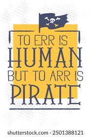 Errar es humano, pero el arte es ilustraciones de arte pirata para pegatinas, diseño de camisetas, póster, etc