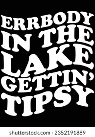 Errbody in the lake getting tipsy vector art design, eps file. design file for t-shirt. SVG, EPS cuttable design file