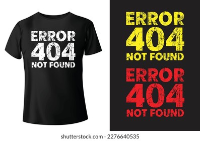 Error 404 not found typography t shirt design and vector-template.