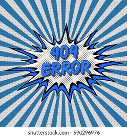 Error 404 page not found pop-art style comic pop art Comic Speech Bubble. Error 404, cartoon explosion Vecto