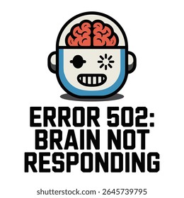 Error 502 Brain Not Responding Funny Tech T Shirt Design