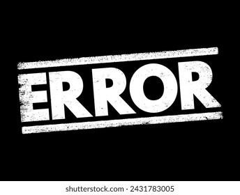 Error - act or statement that is not right or true or proper, text concept stamp