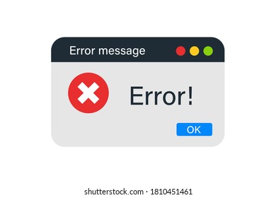 Error message. Computer or system problem notification. Program failure alert. Warning.