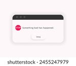 Error message. System alert window. Bug notification popup.