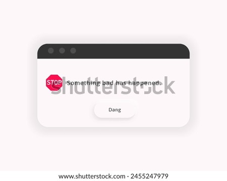 Error message. System alert window. Bug notification popup.