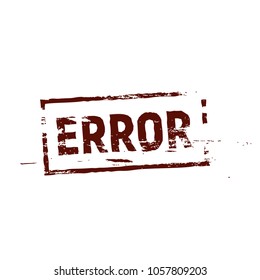 Error stamp dark red color vector template. Red grunge stamp frame, isolated grungy vector illustration on white background. Computer error message label.