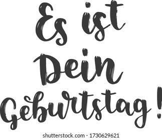 "Es ist dein Geburtstag!" hand drawn vector lettering in German, in English means "It's your birthday!". German hand lettering isolated on white. Vector modern calligraphy art 