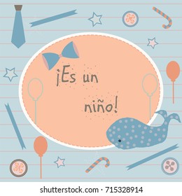 "Es un nino" means "It's a boy" in Spanish Language. Baby Boy Birth announcement. Cute Blue Whale announces the arrival. From Baby Shower Collection. Vector Illustration.