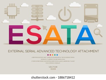 eSATA mean (External Serial Advanced Technology Attachment) Computer and Internet acronyms ,letters and icons ,Vector illustration.
