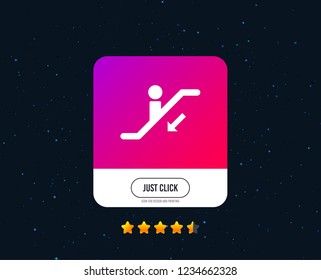 Escalator staircase icon. Elevator moving stairs down symbol. Web or internet icon design. Rating stars. Just click button. Vector
