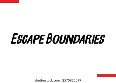 Escape Boundaries Travel saying typography text