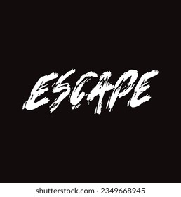Escape - lettering quote isolated on the black background. Fun hand-written brush ink inscription for photo overlays, greeting card or t-shirt print, poster design