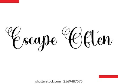 Escape Often Travel saying typography text