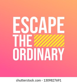 escape the ordinary. Life quote with modern background vector illustration