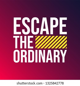 escape the ordinary. Life quote with modern background vector illustration