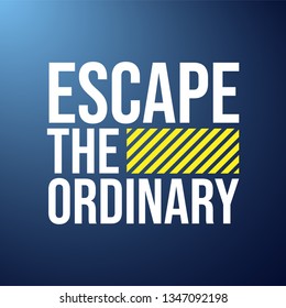 escape the ordinary. Life quote with modern background vector illustration