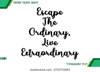 Escape O Ordinário, Ao Vivo Extraordinário Texto Cursivo Tipografia Moda Viagem Cotação