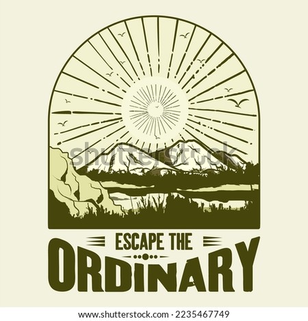 Escape The Ordinary. Mountain T-Shirt Design. Vector File Formats, EPS (Editable)
