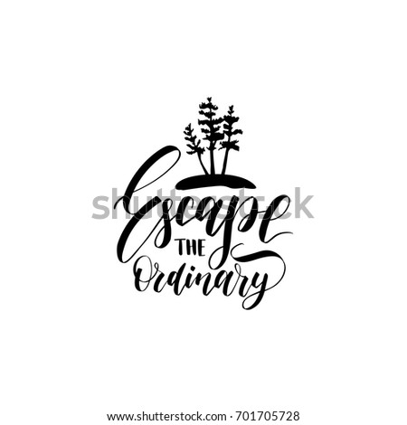Escape The Ordinary poster with lettering. Vector touristic label template with hand drawn pines illustration. Camp emblem design.