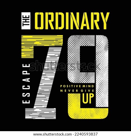 escape the ordinary, slogan graphic, typography vector, t shirt design, illustration, good for casual style