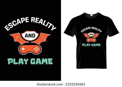 "Escape reality and play game" Gaming T Shirt Design. - Shutterstock ID 2333234681