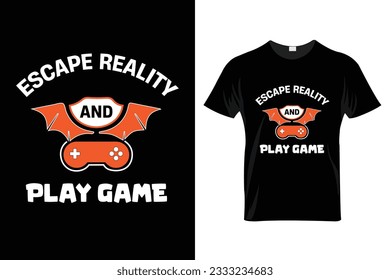 "Escape reality and play game" Gaming T Shirt Design. - Shutterstock ID 2333234683