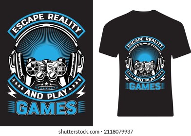 Escape reality and play games. T-shirt design 
