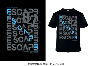 Escape stylish t-shirt and apparel trendy design, typography, print, vector illustration.